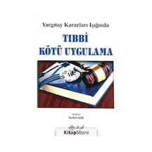 Yargıtay Kararları Işığında Tıbbi Kötü Uygulama - Serhat Işık - HYB Yayıncılık