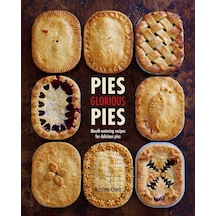 Pies Glorious Pies: Mouth-watering Recipes For Delicious Pies