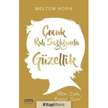 Çocuk Ruh Sağlığında Güzellik - Meltem Kora - Ceres Yayınları