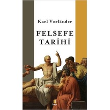 Felsefe Tarihi - Karl Vorlander - Kapı Yayınları