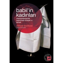 Babil'in Kadınları - Mezopotamya'da Toplumsal Cinsiyet ve Temsil - Zainab BahraniKitap