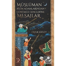 Müslüman Bilim Adamlarından Günümüz Gençlerine Mesajlar  - Zafer Söğüt  - Dava Adamı Yayınları