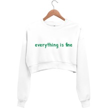 Everything Is Fine Kadın Crop Sweatshirt
