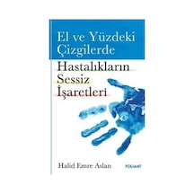 El ve Yüzdeki Çizgilerde Hastalıkların Sessiz İşaretleri - Halid Emre Aslan - Foliant