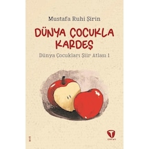 Dünya Çocukla Kardeş - Dünya Çocukları Şiir Atlası 1 - Mustafa Ruhi Şirin - Turkuvaz Çocuk