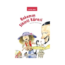 Babamın Sihirli Küresi - Aytül Akal 9789944699518
