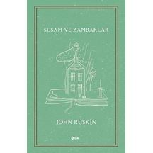 Susam ve Zambaklar - John Ruskin - Şule Yayınları
