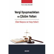Vergi Uyuşmazlıkları Ve Çözüm Yolları İdari Başvuru Ve Yargı Yolları Prof. Dr. Hakan Arslaner