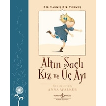 Altın Saçlı Kız ve Üç Ayı - Bir Varmış Bir Yokmuş - Grimm Kardeşler - İş Bankası Kültür Yayınları