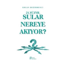 21.Yüzyıl Sular Nereye Akıyor? - Ercan Değirmenci - Gürer Yayınları