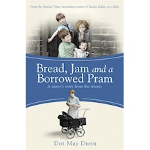 Bread, Jam And A Borrowed Pram: A Nurse's Story From The Streets Belirtilmemiş