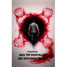 Adli Tıp Dosyaları Beş Duyunun Kasabı - Cihangir Işık - Theseus Yayınevi