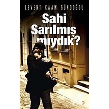 Sahi Sarılmış Mıydık? - Levent Kaan Gündoğdu - Cinius