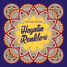 Hayatın Renkleri - Stresi Azaltma Sanatı- Nesil Yayınları