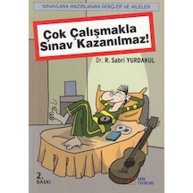 Çok Çalışmakla Sınav Kazanılmaz