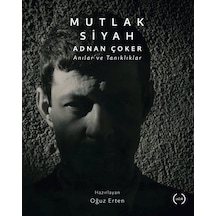 Mutlak Siyah & Adnan Çoker, Anılar Ve Tanıklar