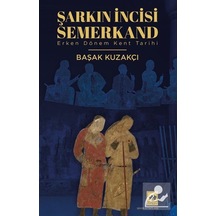 Şarkın İncisi Semerkand / Dr. Başak Kuzakçı