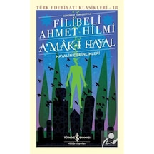 Günümüz Türkçesiyle Amak-ı Hayal - Türk Edebiyatı Klasikleri 18 - Filibeli Ahmet Hilmi - İş Bankası Kültür Yayınları