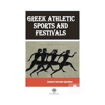 Greek Athletic Sports And Festivals  - Edward Norman Gardiner  - Platanus Publishing