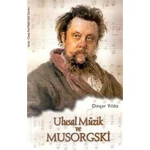 Ulusal Müzik Ve Musorgski / Dinçer Yıldız