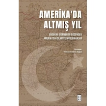 Amerika'da Altmış Yıl - Erdoğan Gürmen'in Gözünden Amerika'da İslam ve Müslümanlar- Ketebe