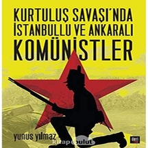Kurtuluş Savaşı Nda İstanbullu Ve Ankaralı Komünistler