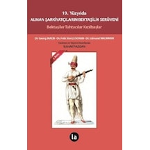 19. Yüzyılda Alman Şarkiyatçıların Bektaşilik Serüveni - Felix Von Luschan -  Georg Jakob - La Kitap