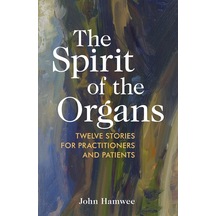 The Spirit Of The Organs: Twelve Stories For Practitioners And Patients Kapak Resmi Değişebilir