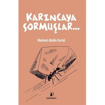 Karıncaya Sormuşlar... / Mehmet Abidin Kartal