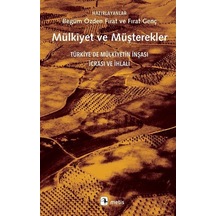 Mülkiyet ve Müşterekler - Türkiye'de Mülkiyetin İnşası İcrası ve İhlali - Begüm Özden Fırat - Metis Yayınları