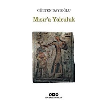 Mısır'a Yolculuk - Gülten Dayıoğlu - Yapı Kredi Yayınları
