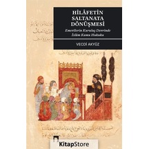 Hilafetin Saltanata Dönüşmesi - Emevilerin Kuruluş Devrinde İslam Kamu Hukuku - Vecdi Akyüz - Dergah Yayınları