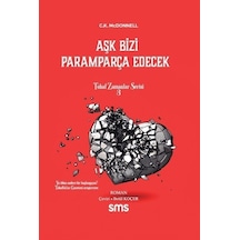 Aşk Bizi Paramparça Edecek - Tuhaf Zamanlar Serisi 3 - C. K. McDonnell - SMS