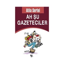Ah Şu Gazeteciler - Atilla Sertel - Halk Kitabevi
