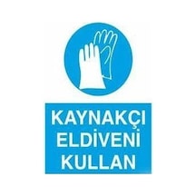 Kaynakçı Eldiveni Kullan Uyarı Levhası 50x70cm