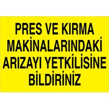Pres Ve Kırma Makinalarındaki Arızayı Yetkilisine Bildiriniz Uyarı Tabelası - 50x70 Foreks - Pgm7