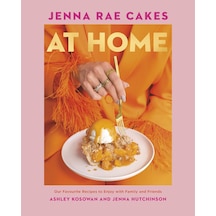 Jenna Rae Cakes At Home: Our Favourite Recipes To Enjoy With Family And Friends