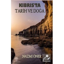 Kıbrıs'ta Tarih ve Doğa - Nazmi Öner - Platanus Publishing