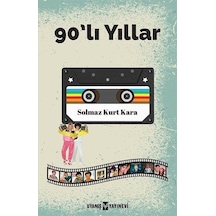90'lı Yıllar - Solmaz Kurt Kara - Uyanış Yayınevi