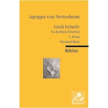 Gizli Felsefe Ya da Büyü Felsefesi 3. Kitap - Agrippa Von Nettesheim - Biblos