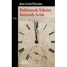 Bekleyecek Vaktim Kalmadı Artık - Jean-Louis Fournier - Yapı Kredi Yayınları