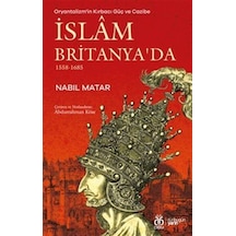 Oryantalizm'in Kırbacı Güç Ve Cazibe İslam Britanya'da 1558-16...