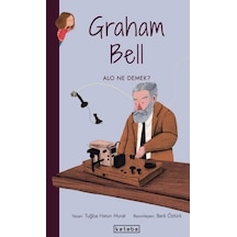 Graham Bell-Alo Ne Demek? Parlak Fikirler - Tuğba Hatun Murat - Ketebe