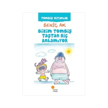Bizim Tombiş Taştan Hiç Anlamıyor - Behiç Ak - Günışığı Kitaplığı