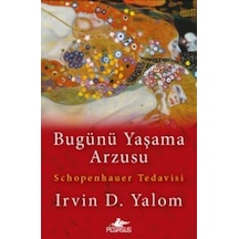 Bugünü Yaşama Arzusu - Irvin D. Yalom - Pegasus