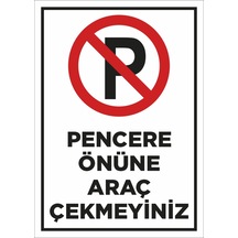 Pencere Önüne Araç Çekmeyiniz Uyarı Levhası - 3mm Beyaz Dekota Üzeri Folyo Baskı- Suya Dayanıklı Dış Mekan Tabelası
