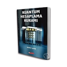 Kuantum Hesaplama Kuramı  - Ahmet Çevik  - ODTÜ Yayıncılık