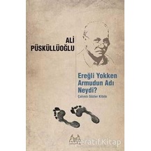 Ereğli Yokken Armudun Adı Neydi - Çalımlı Sözler Kitabı - Ali Püsküllüoğlu - Arkadaş Yayıncılık