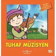 Tuhaf Müzisyen-İlk Okuma Kitaplarım - Heather Amery - İş Bankası Kültür Yayınları