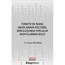 Türkiye'de İnanç Gruplarının Kültürel Varoluşunda Topluluk Radyolarının Rolü - Kenan Bölükbaşı - Astana Yayınları